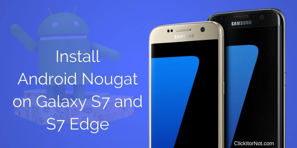 Android Nougat on Galaxy S7 and S7 Edge