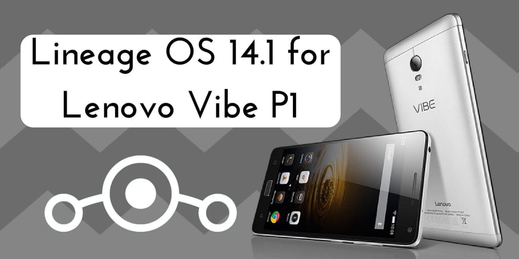 Lineage OS 14.1 on Lenovo Vibe P1