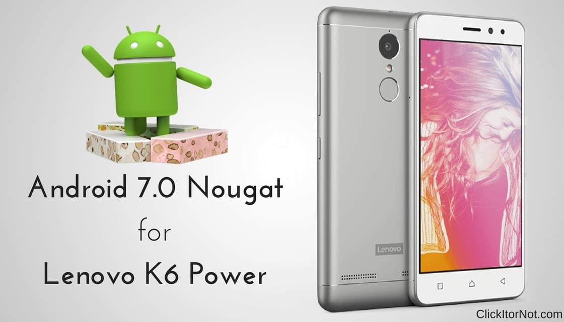 Android 7.0 Nougat on Lenovo K6 Power