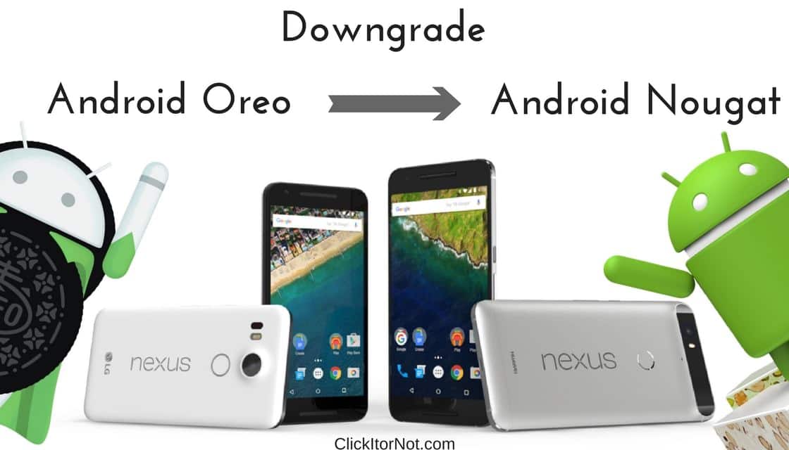 Downgrade Nexus Device from Android 8.0 Oreo to Nougat