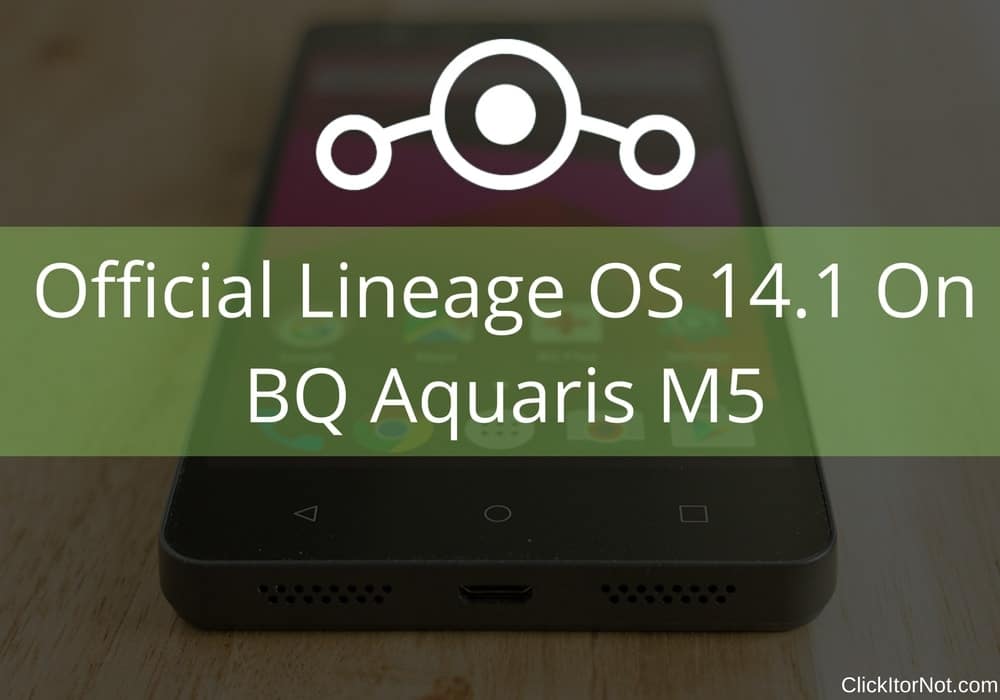 Download And Install Official Lineage OS 14.1 on BQ Aquaris M5