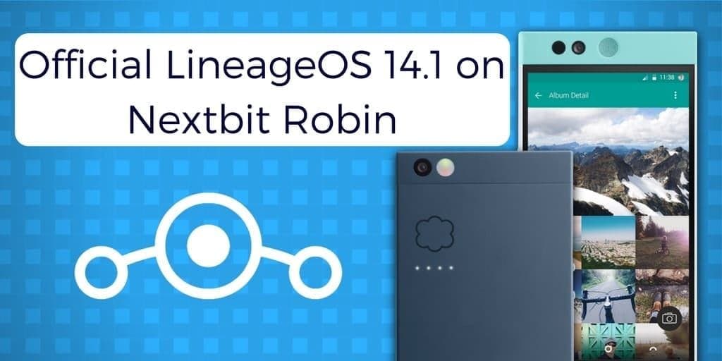 Official LineageOS 14.1 on Nextbit Robin