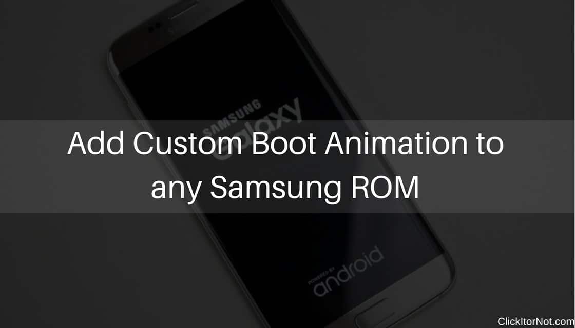 Add Custom Boot Animation to any Samsung ROM