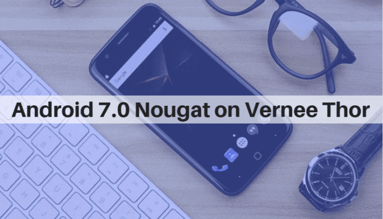 Install Android 7.0 Nougat on Vernee Thor