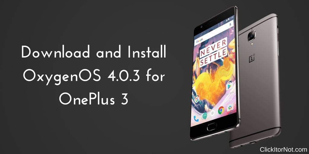 Download and Install OxygenOS 4.0.3 for OnePlus 3 ...