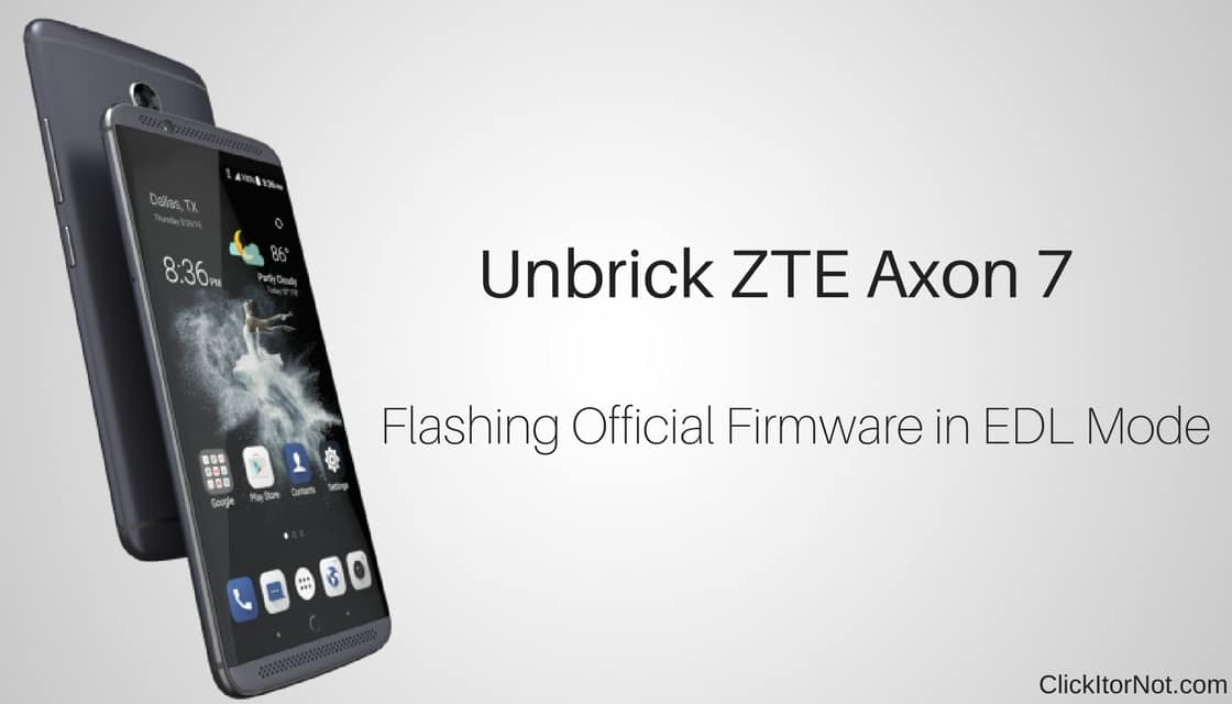 Unbrick ZTE Axon 7