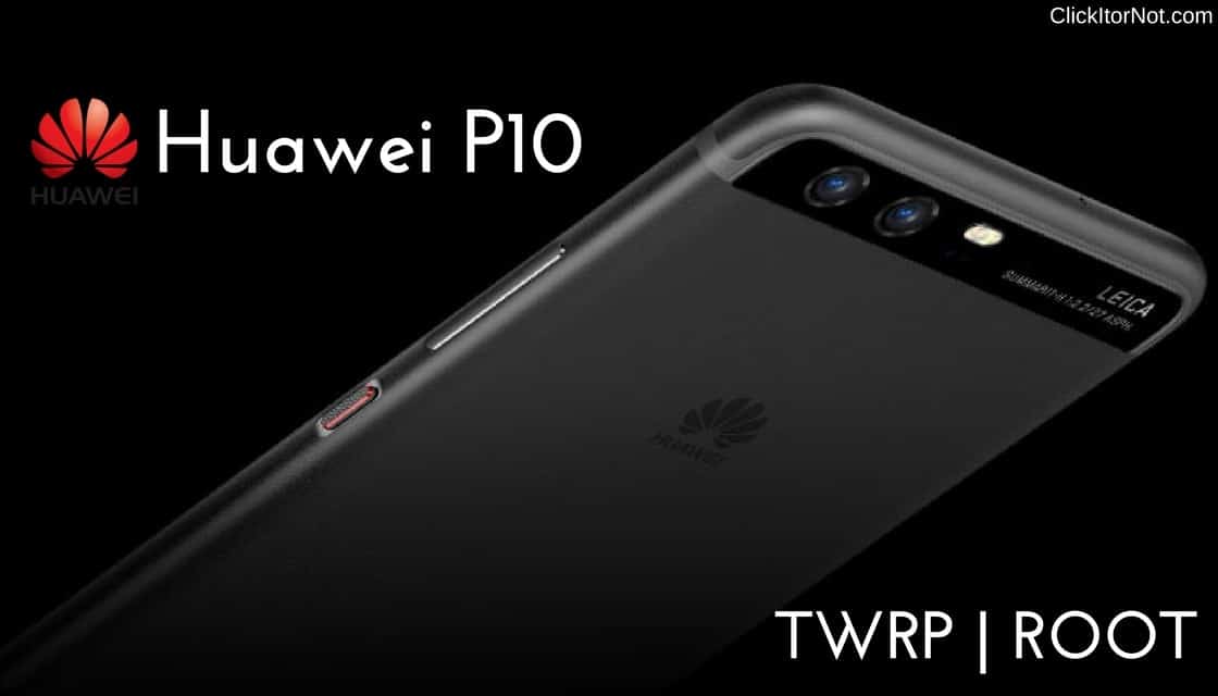 Install TWRP Recovery and Root Huawei P10