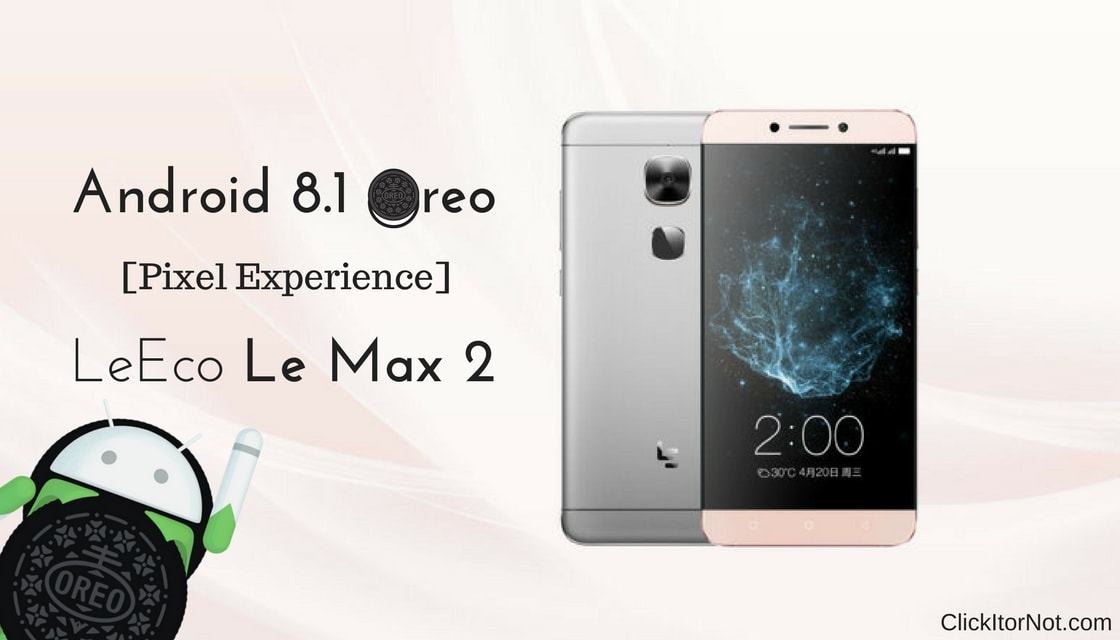 Android 8.1 Oreo on LeEco Le Max 2