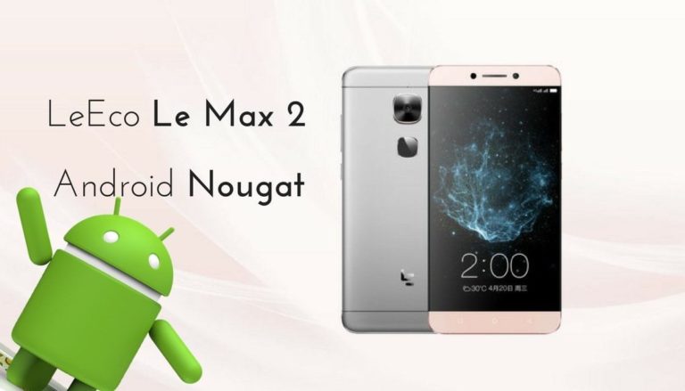 Android Nougat on LeEco Le Max 2
