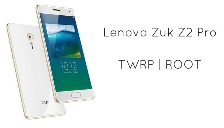 TWRP Recovery and Root Lenovo Zuk Z2 Pro