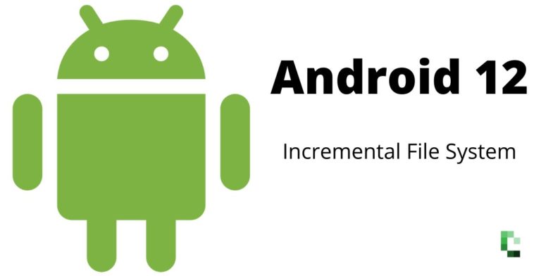 Android 12 incremental file system