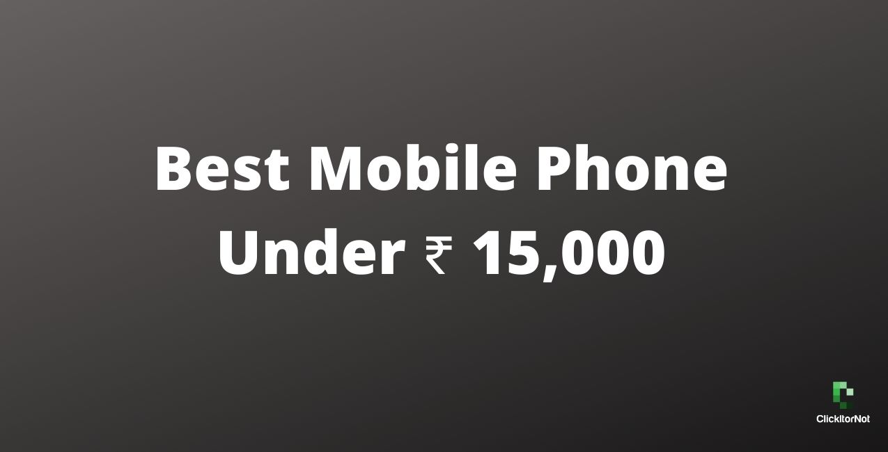 Best Mobile Phone Under ₹ 15,000