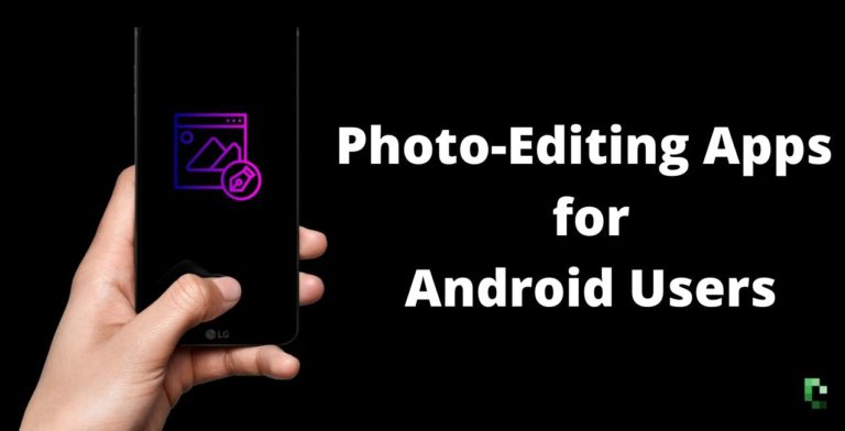Photo-Editing Apps for Android Users
