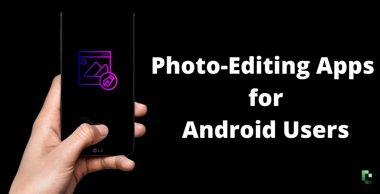 Photo-Editing Apps for Android Users