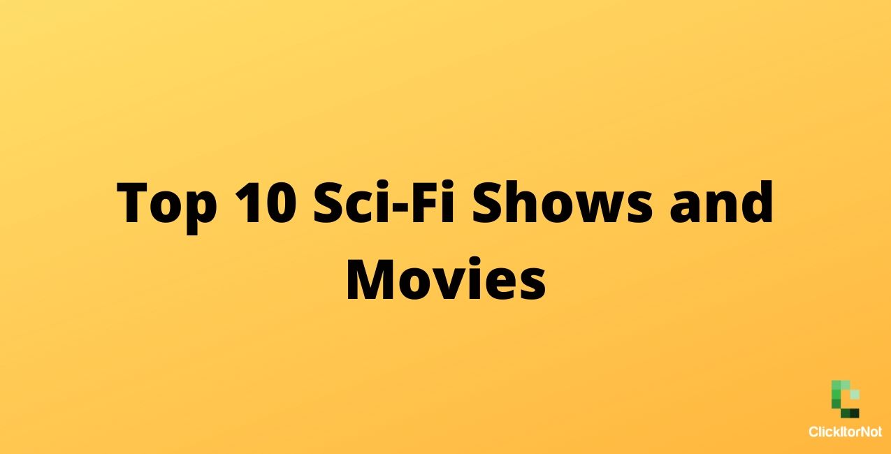Top 10 Sci-Fi Shows and Movies
