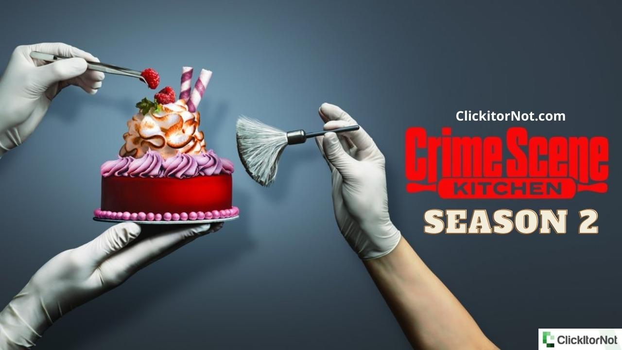 Crime Scene Kitchen Season 2 Release Date, Cast, Trailer, Plot