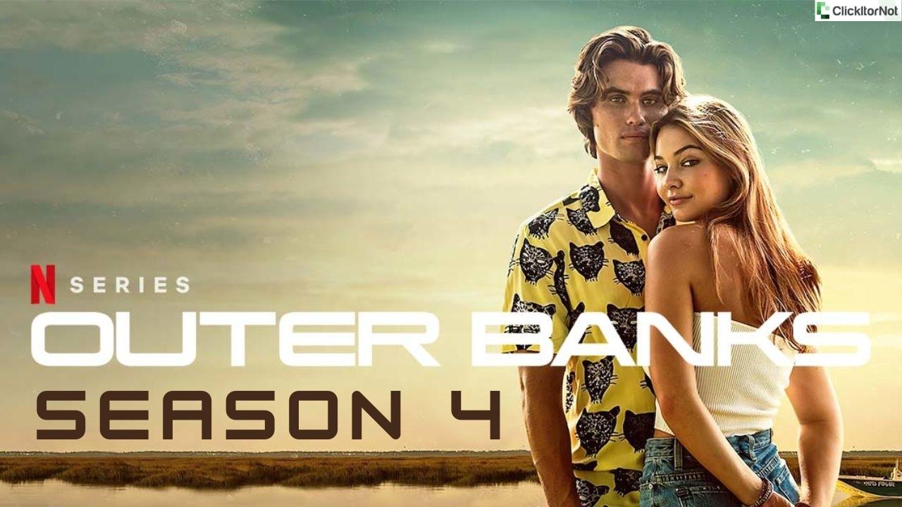 Outer Banks Season 4 Release Date, Cast, Trailer, Plot