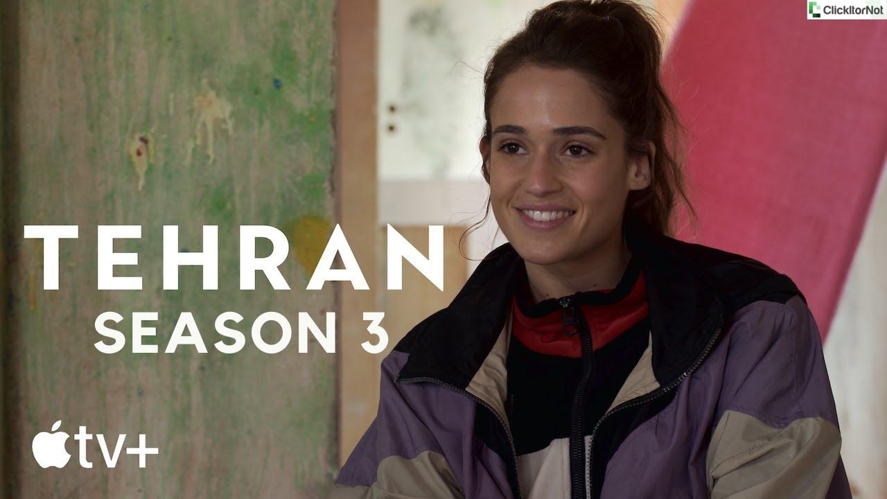 Tehran Season 3 Release Date, Cast, Trailer, Plot