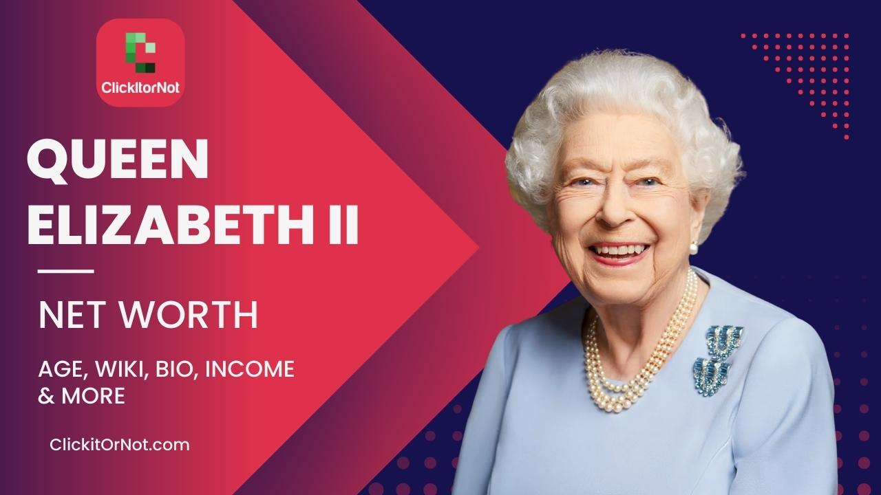 Queen Elizabeth II, Net Worth, Age, Income, Wiki, Bio
