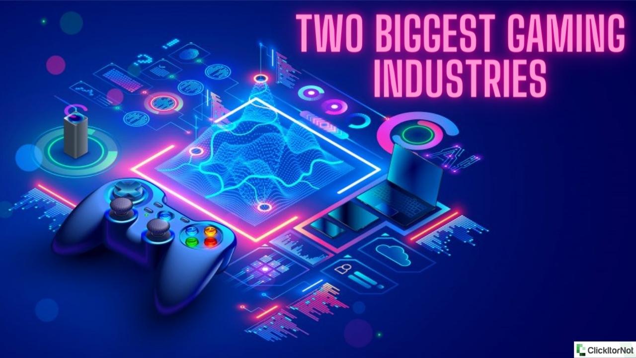 Two Biggest Gaming Industries