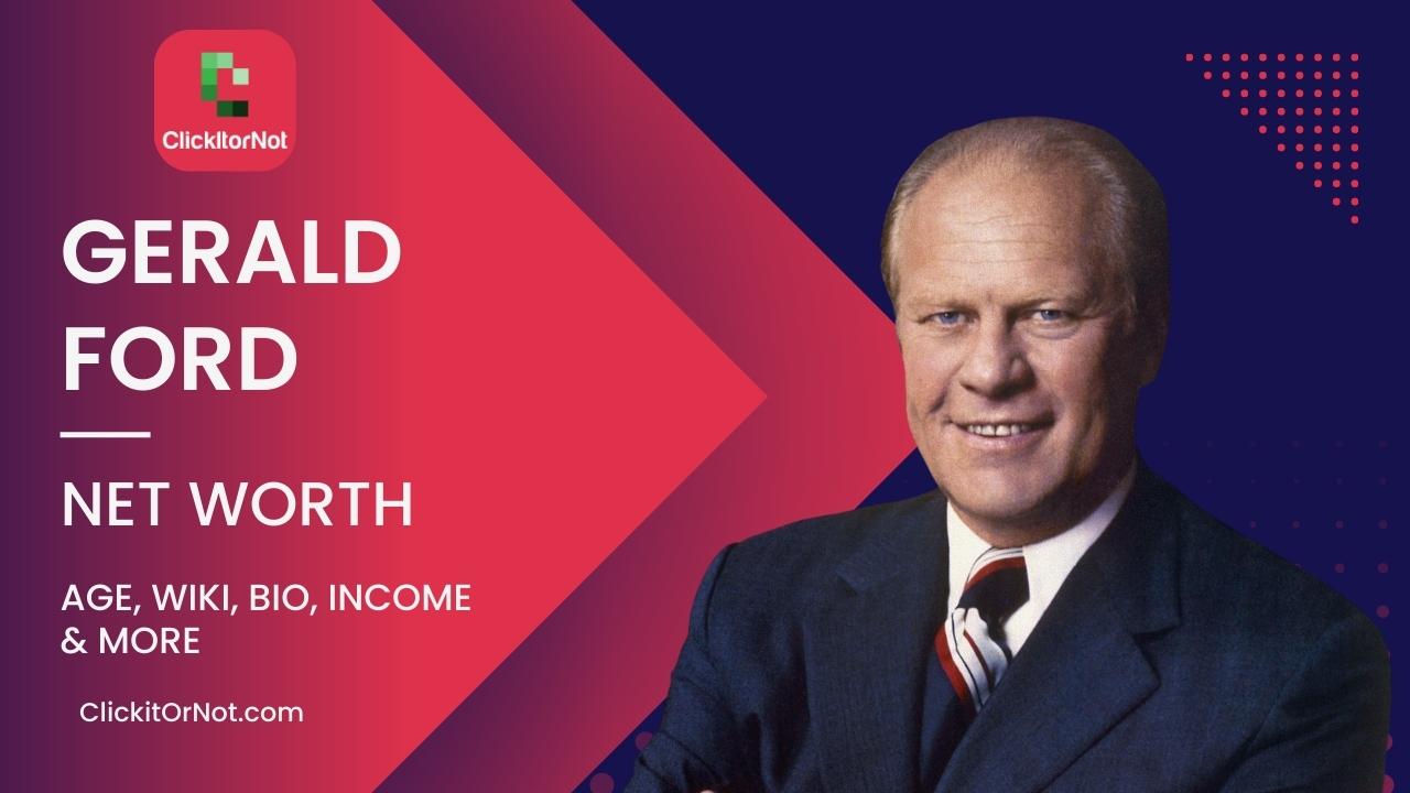 Gerald Ford, Net Worth, Age, Career, Wiki, Bio