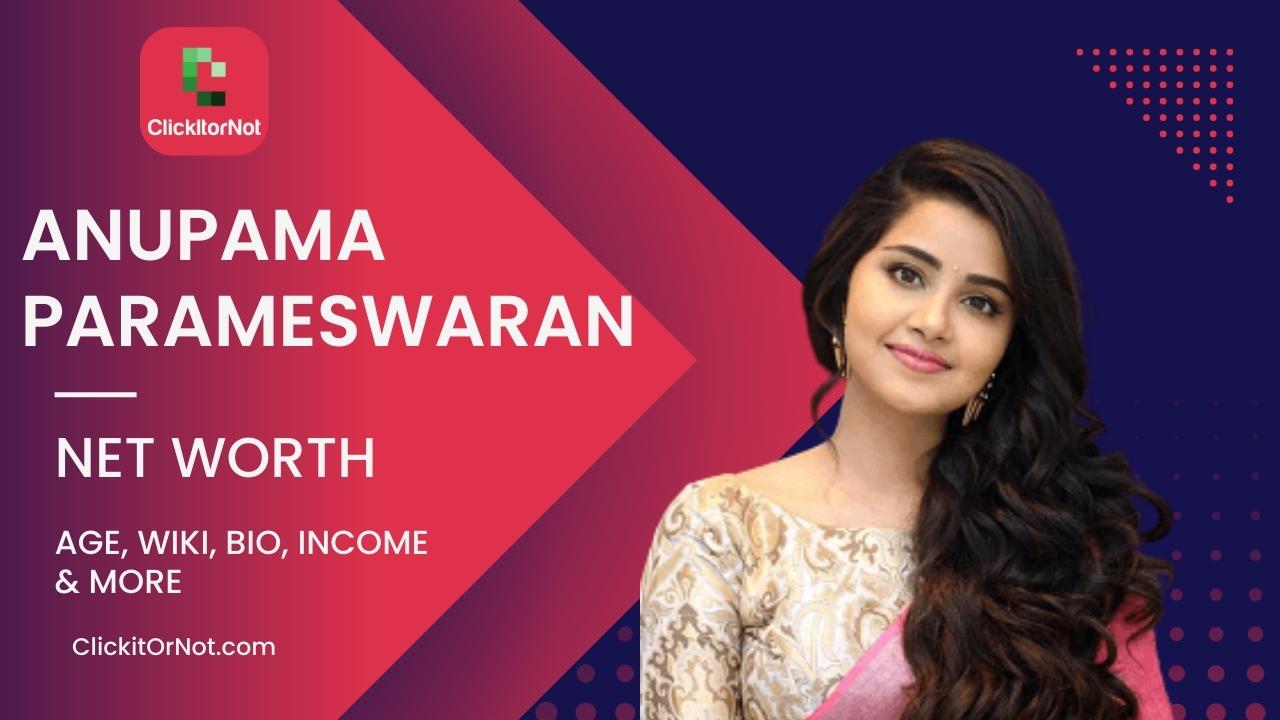 Anupama Parameswaran, Net Worth, Age, Income Wiki, Bio