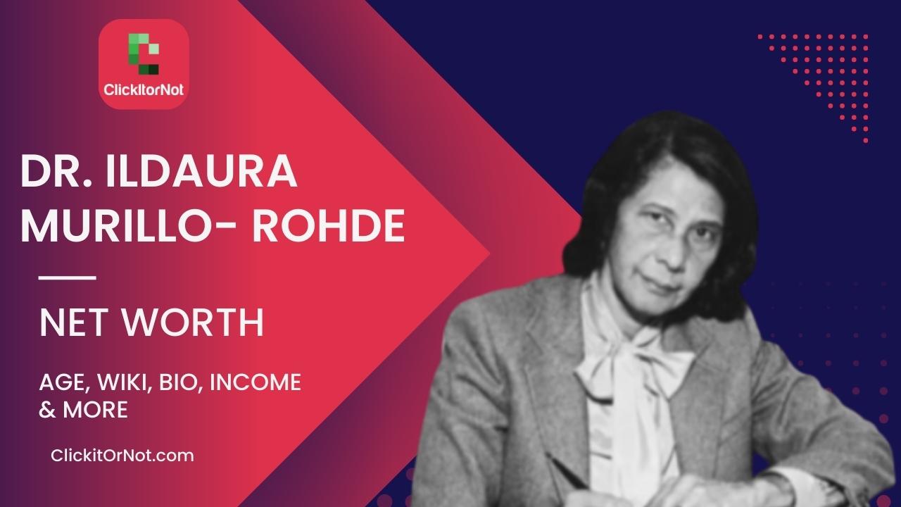 Dr.Ildaura Murillo-Rohde Net Worth, Age, Income, Wiki, Bio