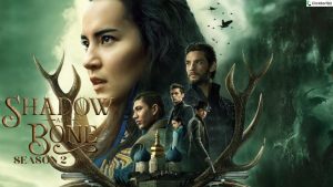 Shadow and Bones Season 2, Release Date, Cast, Plot, Trailer