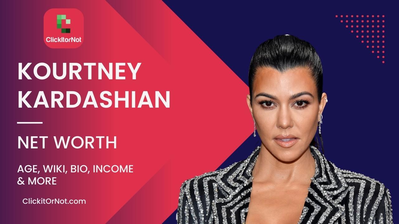 Kourtney Kardashian, Net Worth, Age, Income, Wiki, Bio