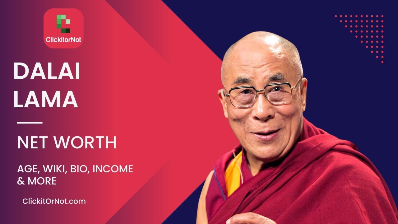 Dalai Lama, Net Worth, Age, Income, Wiki, Bio