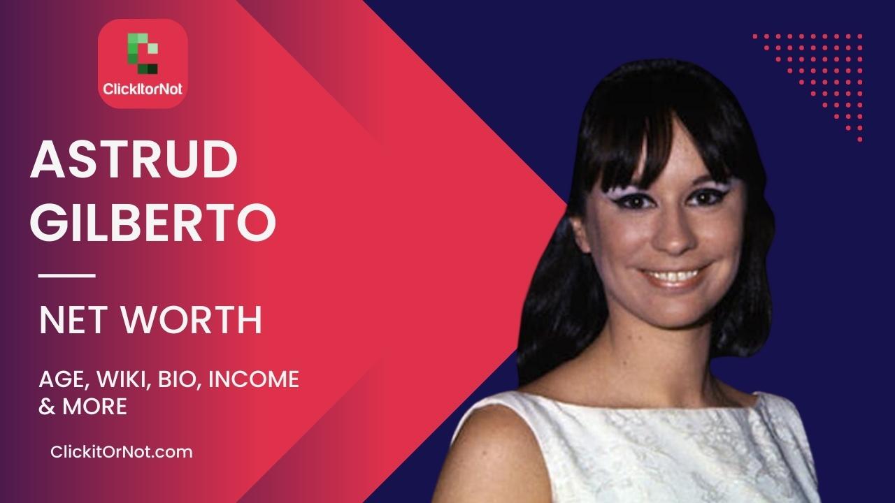 Astrud Gilberto, Net Worth, Age, Income, Wiki, Bio Astrud Gilberto, Net Worth, Age, Income, Wiki, Bio