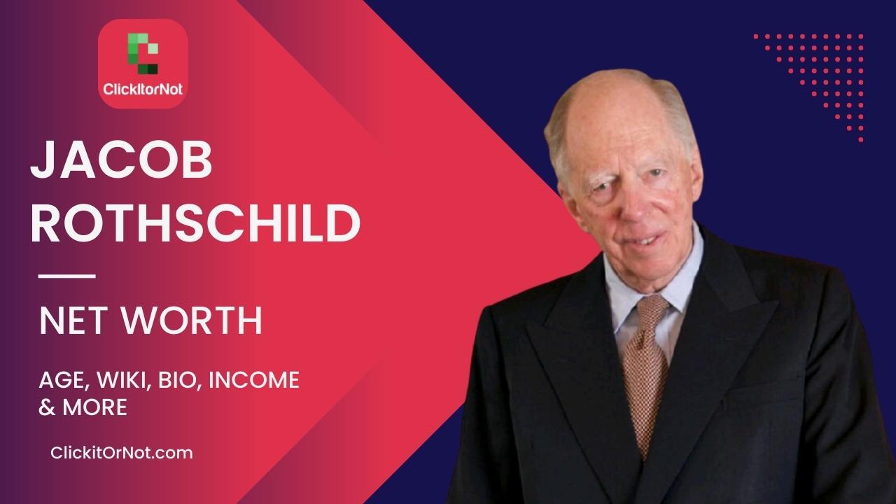 Jacob Rothschild, Net Worth, Age, Income, Wiki, Bio Jacob Rothschild, Net Worth, Age, Income, Wiki, Bio