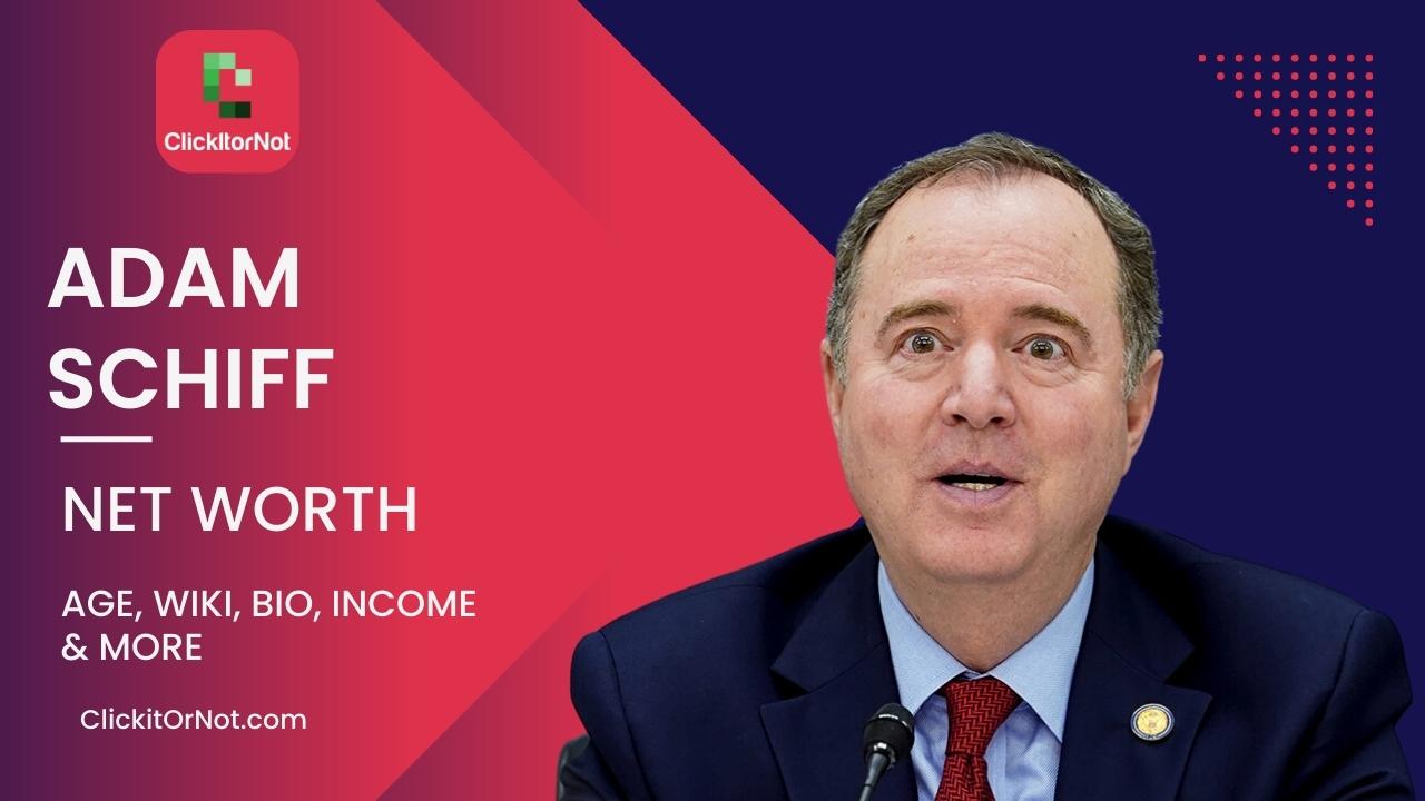 Adam Schiff, Net Worth, Age, Income, Wiki, Bio Adam Schiff, Net Worth, Age, Income, Wiki, Bio