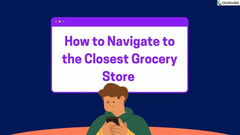 How To Navigate To The Closest Grocery Store?